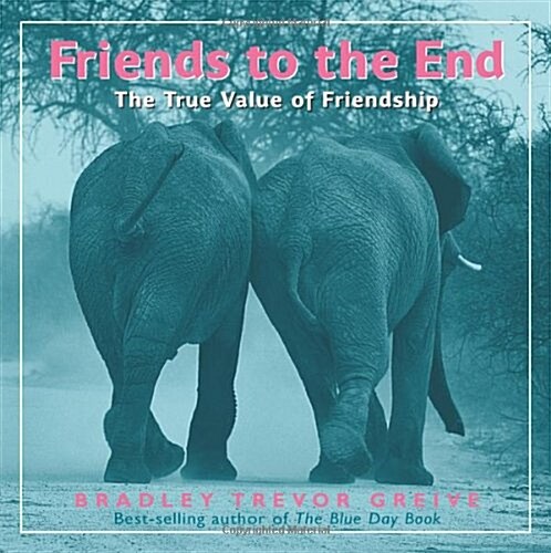 Friends to the End: The True Value of Friendship (Unknown Binding)