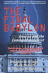 The Final Babylon: America and the Coming of Antichrist (Paperback)