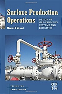 Surface Production Operations: Vol 2: Design of Gas-Handling Systems and Facilities (Hardcover, 3, Revised)