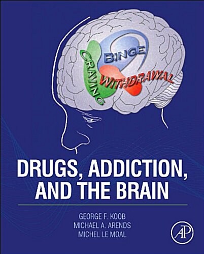 Drugs, Addiction, and the Brain (Hardcover)