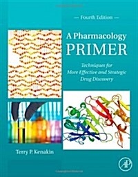 A Pharmacology Primer: Techniques for More Effective and Strategic Drug Discovery (Hardcover, 4, Revised)