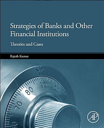 Strategies of Banks and Other Financial Institutions: Theories and Cases (Hardcover)