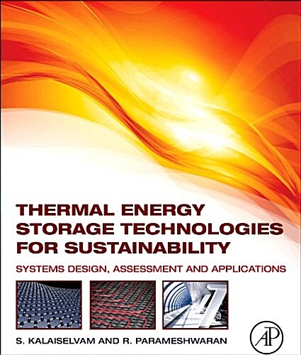 Thermal Energy Storage Technologies for Sustainability: Systems Design, Assessment and Applications (Paperback)