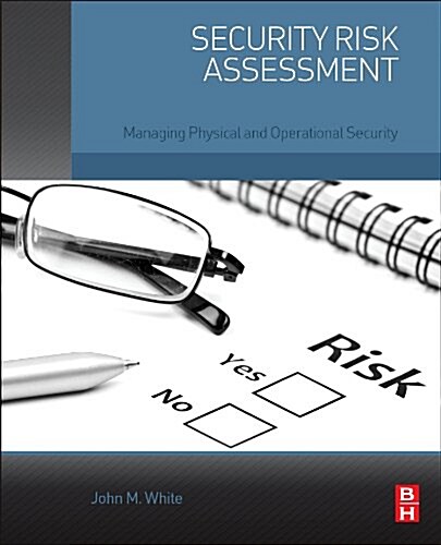 Security Risk Assessment: Managing Physical and Operational Security (Paperback)