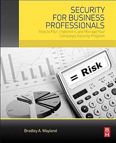 Security for Business Professionals: How to Plan, Implement, and Manage Your Companys Security Program (Paperback)