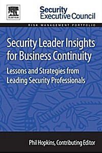 Security Leader Insights for Business Continuity: Lessons and Strategies from Leading Security Professionals (Paperback)