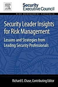 Security Leader Insights for Risk Management: Lessons and Strategies from Leading Security Professionals (Paperback)