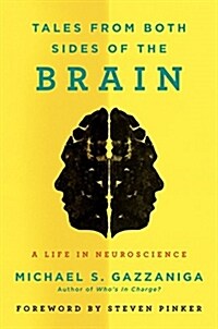 Tales from Both Sides of the Brain: A Life in Neuroscience (Hardcover)