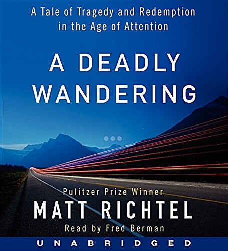 A Deadly Wandering: A Tale of Tragedy and Redemption in the Age of Attention (Audio CD)