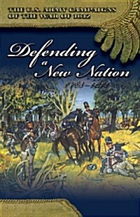 Defending a New Nation, 1783-1811: Defending a New Nation, 1783-1811 (Paperback, None, First)