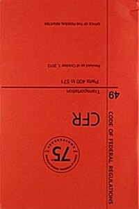 Code of Federal Regulations, Title 49, Transportation, PT. 400-571, Revised as of October 1, 2013 (Paperback)