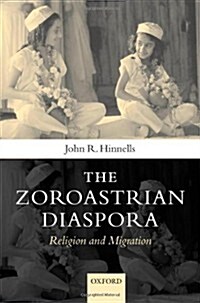 The Zoroastrian Diaspora : Religion and Migration (Hardcover)