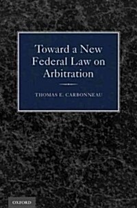 Toward a New Federal Law on Arbitration (Hardcover)