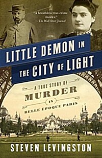 Little Demon in the City of Light: A True Story of Murder in Belle ?oque Paris (Paperback)