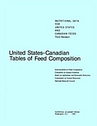 United States-Canadian Tables of Feed Composition: Nutritional Data for United States and Canadian Feeds, Third Revision (Paperback, 3, Revised)