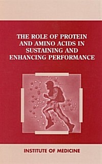 The Role of Protein and Amino Acids in Sustaining and Enhancing Performance (Paperback, Revised)