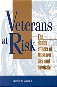 Veterans at Risk: The Health Effects of Mustard Gas and Lewisite (Paperback, Revised)