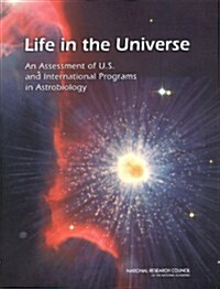 Life in the Universe: An Assessment of U.S. and International Programs in Astrobiology (Paperback)