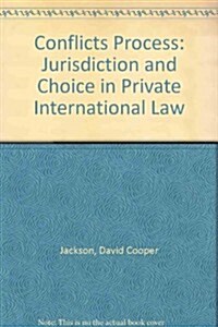 The Conflicts Process: Jurisdiction and Choice in Private International Law (Hardcover)