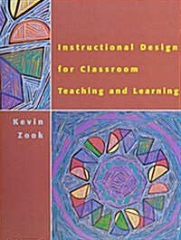 Instructional Design for Classroom Teaching and Learning (Paperback)