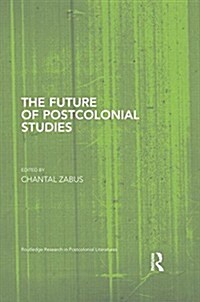 The Future of Postcolonial Studies (Hardcover)