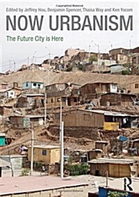 Now Urbanism : The Future City is Here (Hardcover)