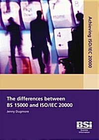 The Differences Between Bs 15000 and ISO/Iec 20000 (Paperback)