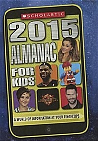 Scholastic Almanac for Kids 2015 (Prebound, Bound for Schoo)