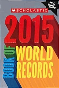 Scholastic Book of World Records 2015 (Prebound, Bound for Schoo)
