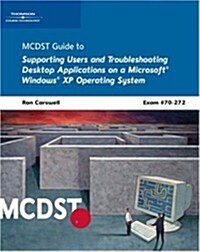 McDst 70-272: Supporting Users and Troubleshooting Desktop Applications on a Microsoft Windows XP Operating System (Paperback)