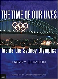 The Time of Our Lives: Inside the Sydney Olympics (Paperback)