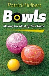 Bowls : Making the Most of Your Game (Paperback)