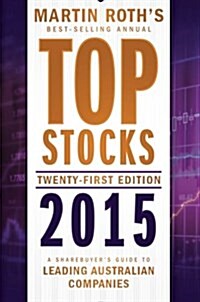 Top Stocks 2015: A Sharebuyers Guide to Leading Australian Companies (Paperback, 21, Revised)