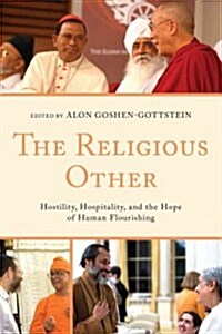 The Religious Other: Hostility, Hospitality, and the Hope of Human Flourishing (Hardcover)