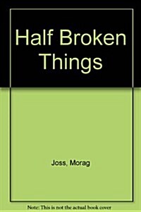 Half Broken Things (Audio Cassette)