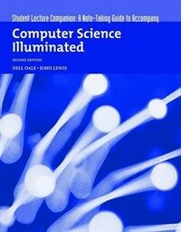Computer science illuminated : student lecture companion : a note-taking guide to accompany 2nd ed
