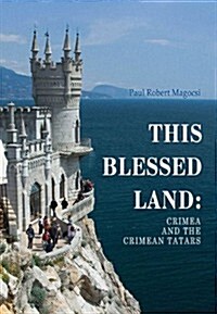 This Blessed Land: Crimea and the Crimean Tatars (Hardcover)