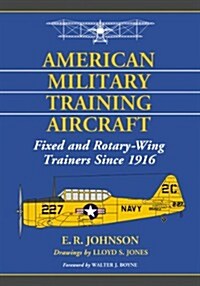 American Military Training Aircraft: Fixed and Rotary-Wing Trainers Since 1916 (Paperback)