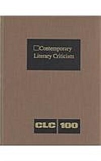 Contemporary Literary Criticism: Criticism of the Works of Todays Novelists, Poets, Playwrights, Short Story Writers, Scriptwriters, and Other Creati (Hardcover, 100)