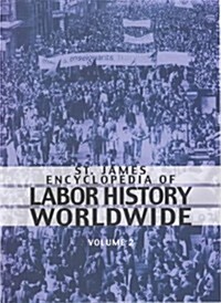 St. James Encyclopedia of Labor History Worldwide: Major Events in Labor History and Their Impact (Hardcover)