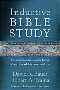 Inductive Bible Study: A Comprehensive Guide to the Practice of Hermeneutics (Paperback)
