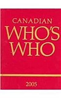 Canadian Whos Who 2005: Volume XL (Hardcover, 40, 2005)