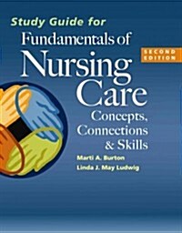 Study Guide for Fundamentals of Nursing Care: Concepts, Connections & Skills (Paperback, 2, Revised)