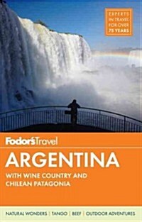Fodors Argentina: With the Wine Country, Uruguay & Chilean Patagonia (Paperback, 8)