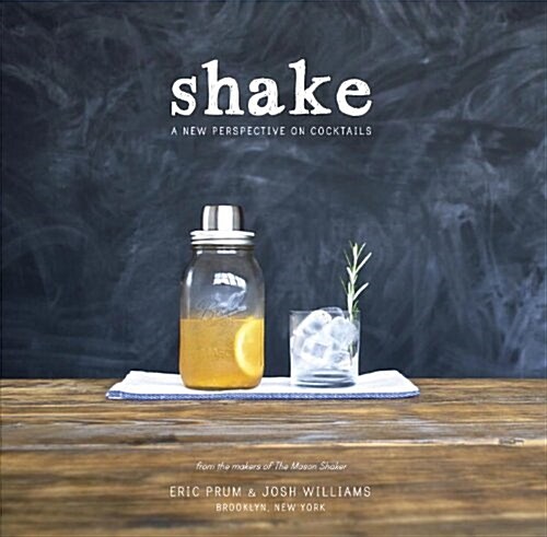 Shake: A New Perspective on Cocktails (Paperback)