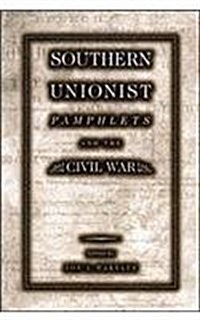 Southern Unionist Pamphlets and the Civil War (Hardcover)