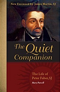 The Quiet Companion: The Life of Peter Faber (Paperback)