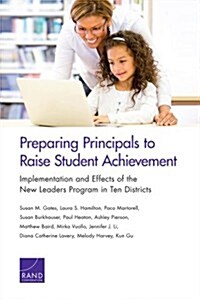 Preparing Principals to Raise Student Achievement: Implementation and Effects of the New Leaders Program in Ten Districts (Paperback)