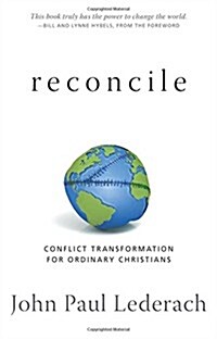 Reconcile: Conflict Transformation for Ordinary Christians (Paperback)