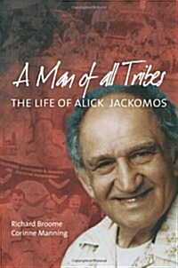 A Man of All Tribes: The Life of Alick Jackomos (Paperback)